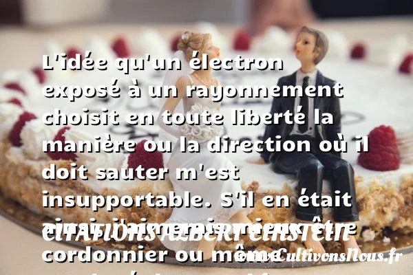 L’idée qu’un électron exposé à - Citations Albert Einstein - Citation idée