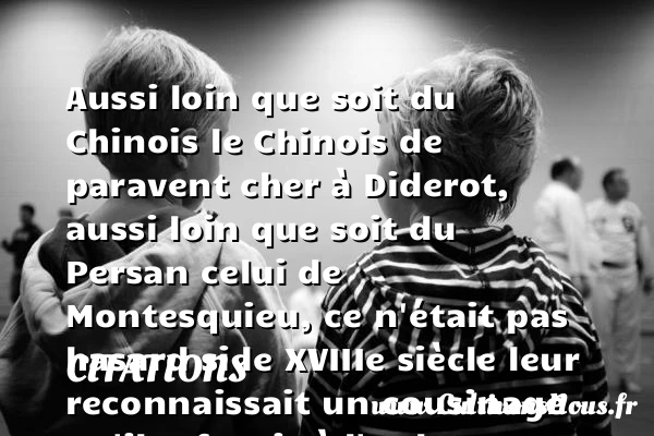 Aussi loin que soit du - Citations - Citations André Malraux - Citation hasard