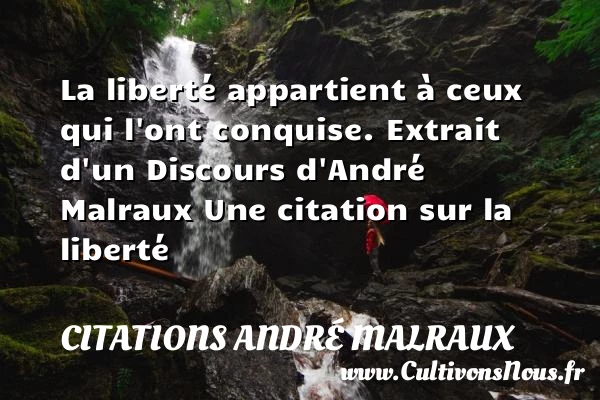 La liberté appartient à ceux - Citations André Malraux - Citation liberté