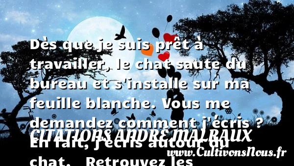Dès que je suis prêt à - Citations André Malraux - Citation travail