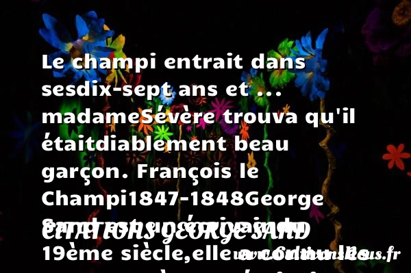 Le champi entrait dans ses - Citations George Sand