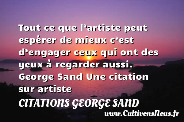 Tout ce que l’artiste peut - Citations George Sand - Citation artiste