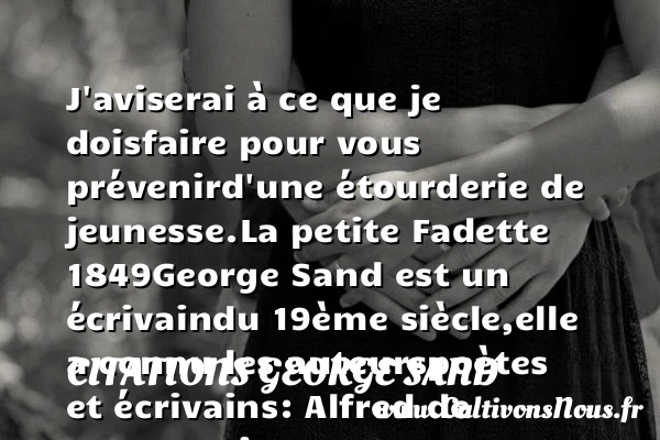 J’aviserai à ce que je dois - Citations George Sand