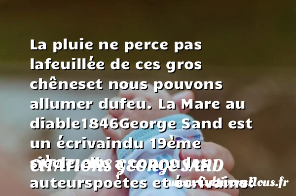 La pluie ne perce pas la - Citations George Sand - Citation pluie