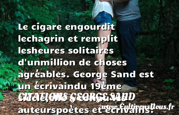 Le cigare engourdit le - Citations George Sand