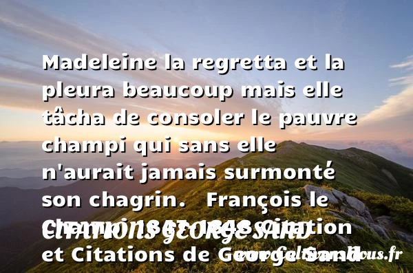 Madeleine la regretta et la - Citations George Sand - Citation regret