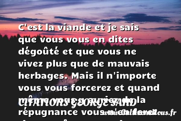C’est la viande - Citations George Sand - Citation paraître