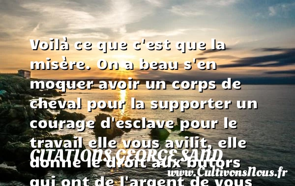 Voilà ce que c’est que la - Citations George Sand - Citation courage