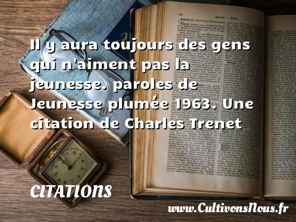 Il y aura toujours des gens qui - Citations - Citations Charles Trenet - Citation travail
