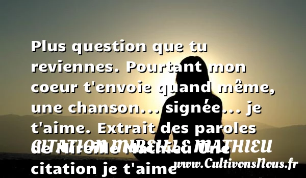 Plus question que tu - Citation Mireille Mathieu - Citations je t aime