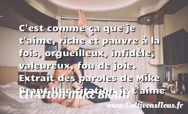 C’est comme ça que je t’aime, - Citation Mike Brant - Citation infidèle - Citations je t aime