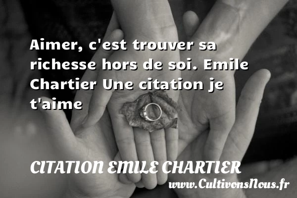 Aimer, c’est trouver sa - Citation Emile Chartier - Citations je t aime