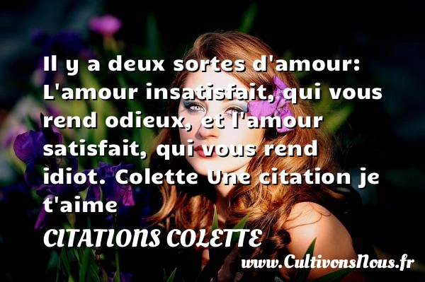 Il y a deux sortes d’amour: - Citations Colette - Citations je t aime
