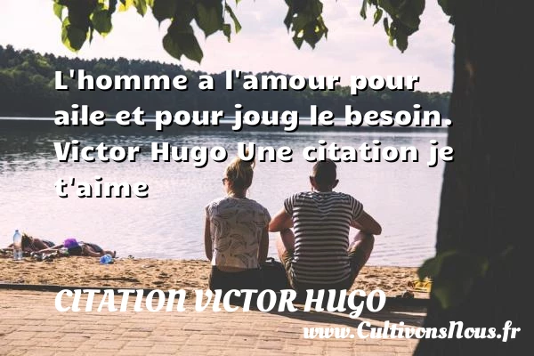 L’homme a l’amour pour aile - citation Victor Hugo - Citations je t aime