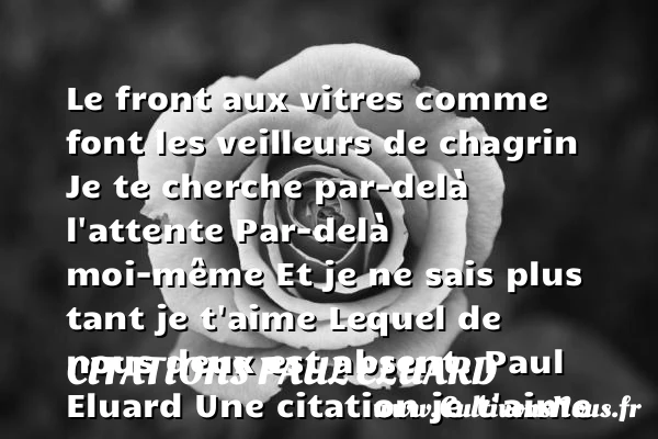 Le front aux vitres comme - Citations Paul Eluard - Citations je t aime