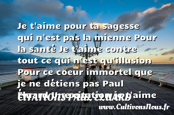 Je t’aime pour ta sagesse qui - Citations Paul Eluard - Citations je t aime