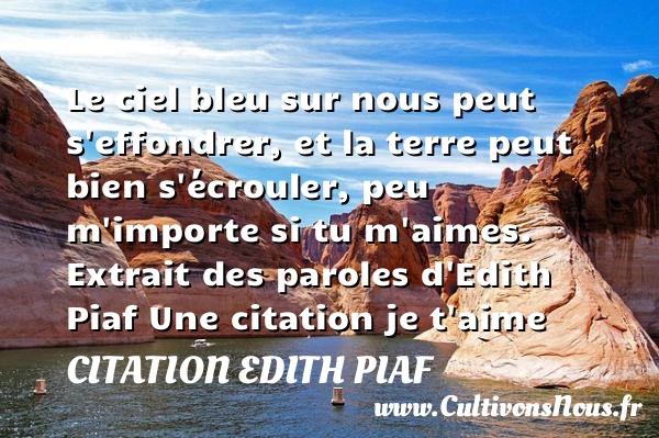 Le ciel bleu sur nous peut - Citation Edith Piaf - Citation bleu - Citations je t aime