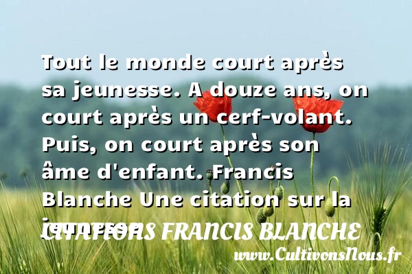 Tout le monde court après sa - Citations Francis Blanche - Citation Jeunesse