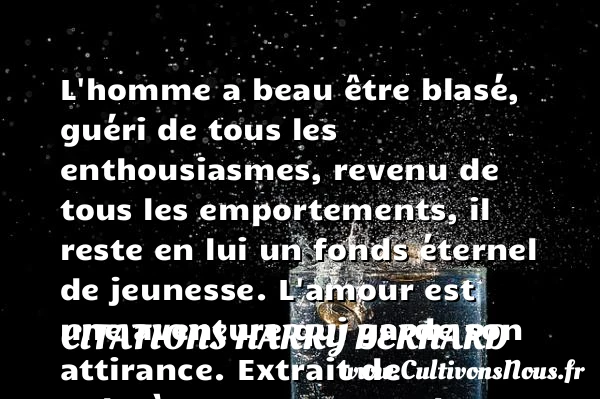 L’homme a beau être blasé, - Citations Harry Bernard - Citation aventure - Citation Jeunesse