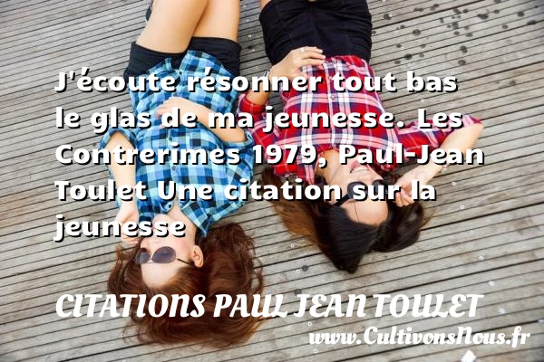 J’écoute résonner tout bas - Citations Paul Jean Toulet - Citation Jeunesse