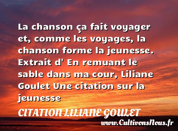 La chanson ça fait voyager - Citation Liliane Goulet - Citation Jeunesse