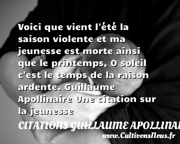 Voici que vient l’été la - Citations Guillaume Apollinaire - Citation Jeunesse