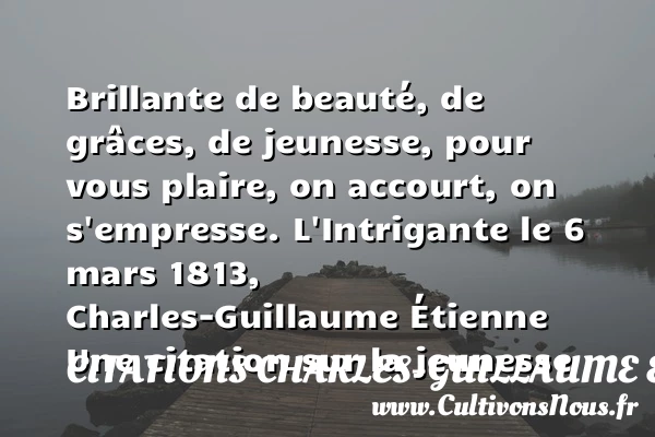Brillante de beauté, de - Citations Charles-Guillaume Etienne - Citation Jeunesse