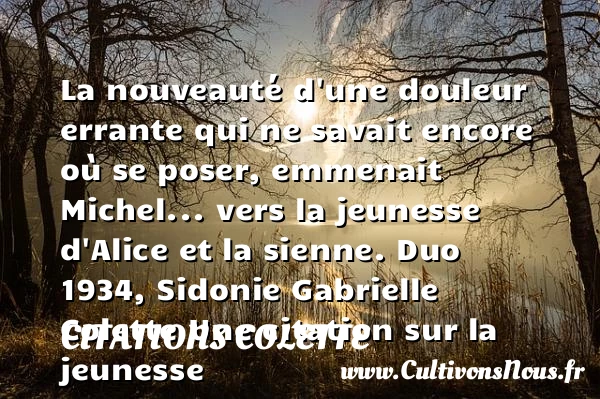 La nouveauté d’une douleur - Citations Colette - Citation Jeunesse