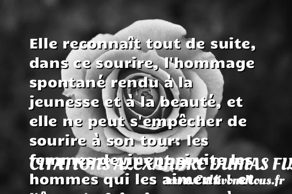 Elle reconnaît tout de suite, - Citations Alexandre Dumas fils - Citation Jeunesse