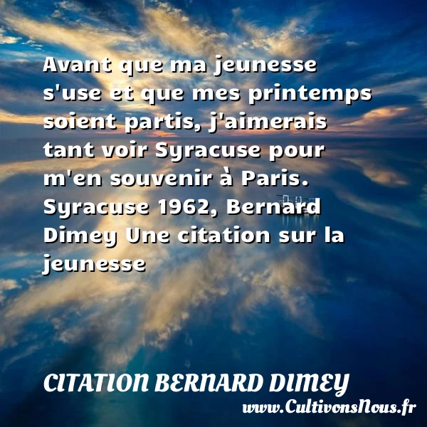 Avant que ma jeunesse s’use - Citation Bernard Dimey - Citation Jeunesse