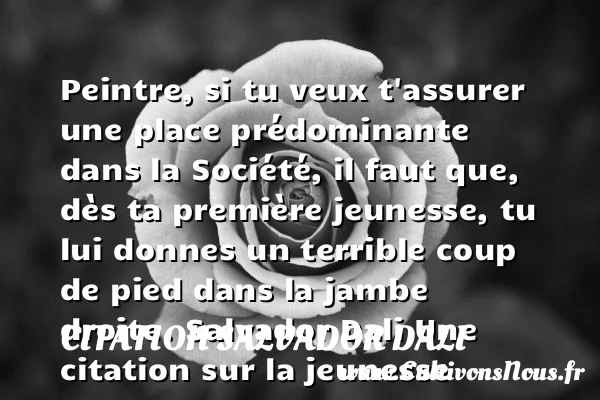 Peintre, si tu veux t’assurer - Citation Salvador Dali - Citation Jeunesse