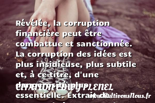 Révélée, la corruption - Citation Edwy Plenel - Citation Jeunesse