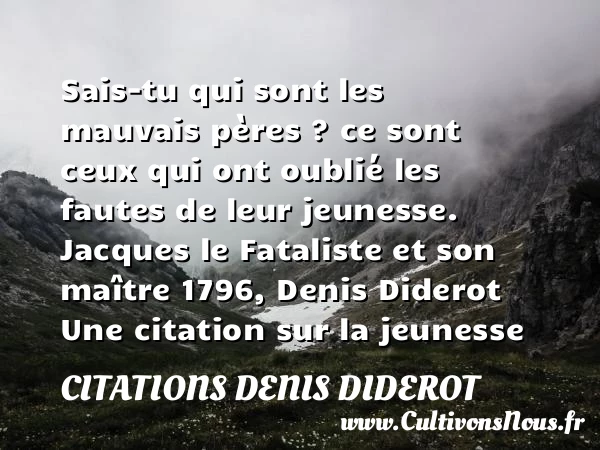 Sais-tu qui sont les mauvais - Citations Denis Diderot - Citation Jeunesse