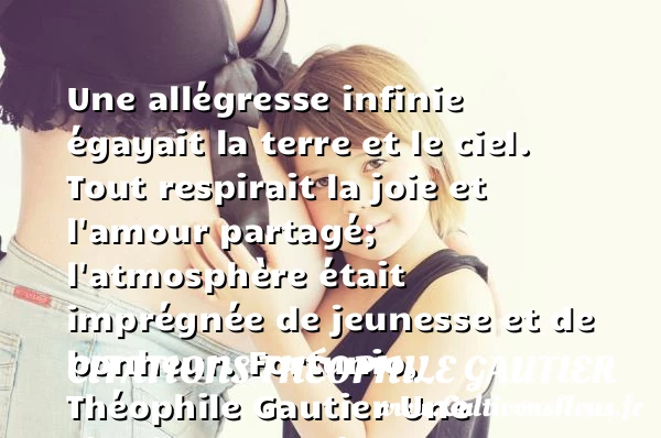 Une allégresse infinie - Citations Théophile Gautier - Citation Jeunesse