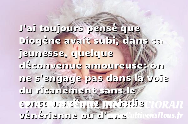 J’ai toujours pensé que - Citations Emil Michel Cioran - Citation Jeunesse