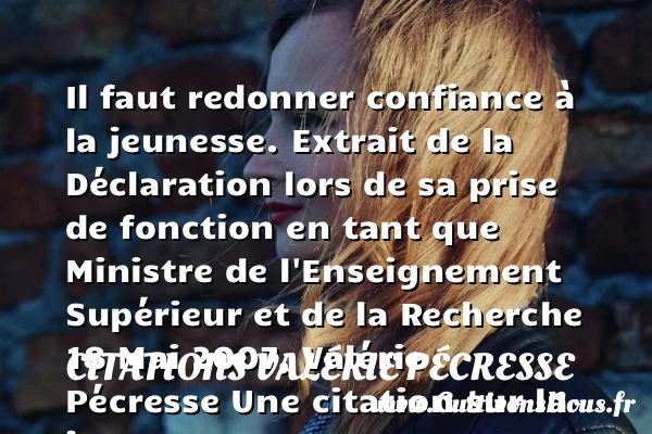 Il faut redonner confiance à - Citations Valérie Pécresse - Citation donner - Citation Jeunesse