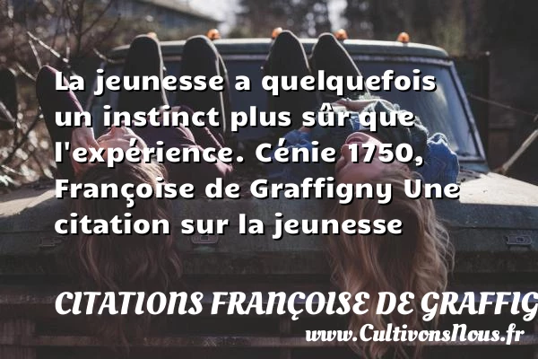La jeunesse a quelquefois un - Citations Françoise de Graffigny - Citation instinct - Citation Jeunesse