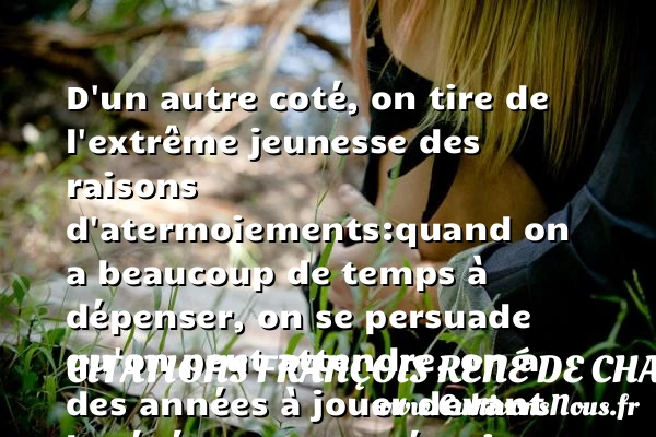 D’un autre coté, on tire de - Citations François René de Chateaubriand - Citation Jeunesse
