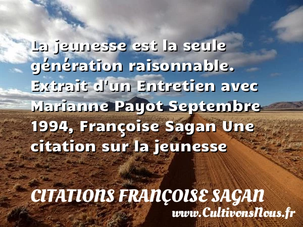 La jeunesse est la seule - Citations Françoise Sagan - Citation Jeunesse