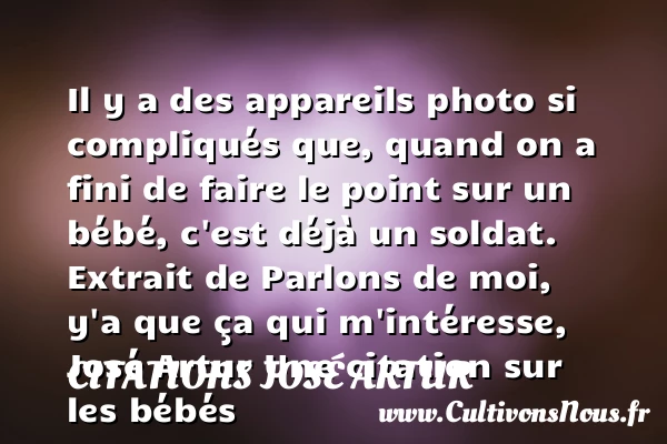 Il y a des appareils photo si - Citations José Artur