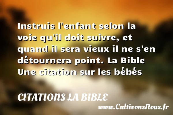Instruis l’enfant selon la voie - Citations la Bible - Citation bébé