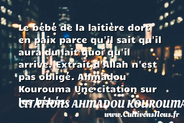 Le bébé de la laitière dort en - Citations Ahmadou Kourouma - Citation bébé