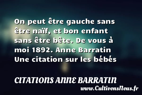 On peut être gauche sans être - Citations Anne Barratin - Citation bébé