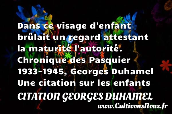 Dans ce visage d’enfant - Citation Georges Duhamel - Citation enfant