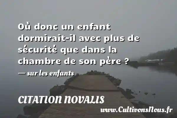 Où donc un enfant dormirait-il - Citation Novalis - Citation enfant