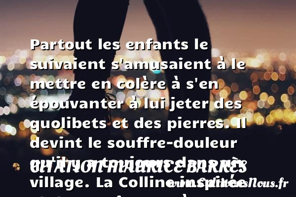 Partout les enfants le - Citation Maurice Barrès - Citation Maurice Merleau-Ponty - Citation enfant