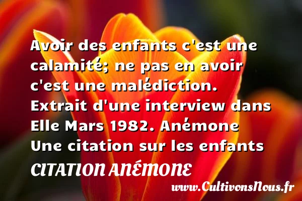 Avoir des enfants c’est une - Citation Anémone - Citation enfant