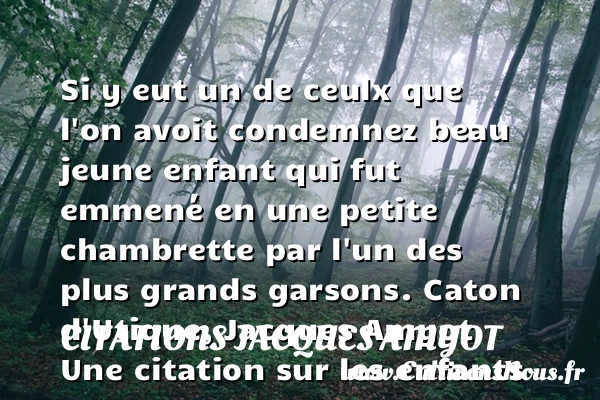 Si y eut un de ceulx que l’on - Citations Jacques Amyot - Citation enfant