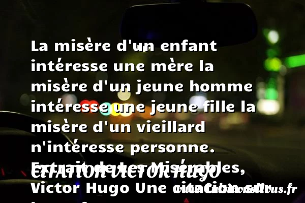 La misère d’un enfant - citation Victor Hugo - Citation enfant