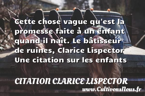cette chose vague qu’est la - Citation Clarice Lispector - Citation enfant